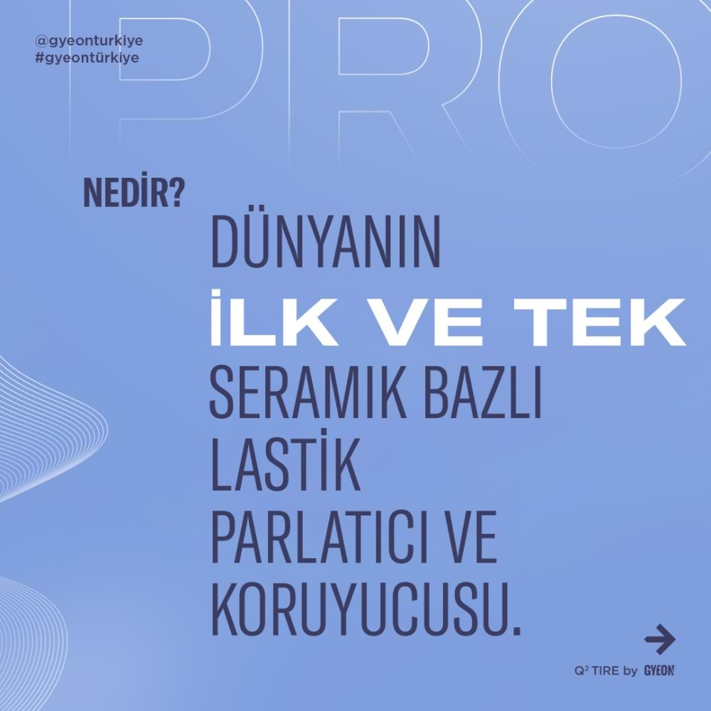 GYEON Q² Tire Lastik Parlatıcı Ve Koruyucu Jel - 500 ml -Seramik Bazlı Lastik Teker Cilası